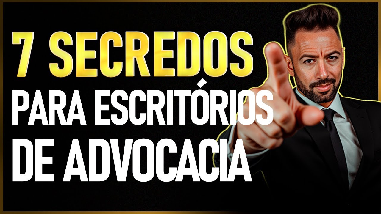 7 Segredos Que Todo Escritório de Advocacia Precisa Implementar Hoje