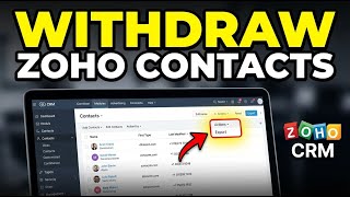 How to withdraw contacts from Zoho CRM - Detailed Guide