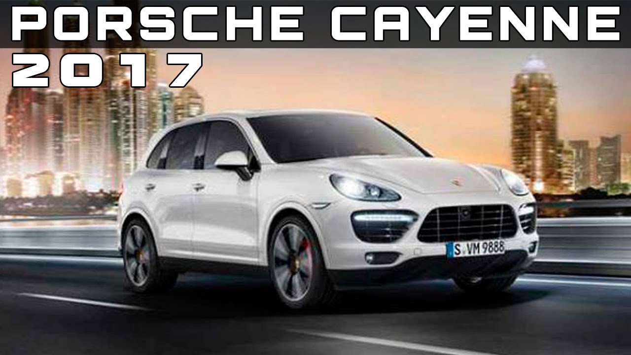 2017 Porsche Cayenne Review Rendered Price Specs Release Date You 2017 Porsche Cayenne Review Rendered Price Specs Release Date