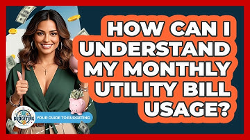 How Can I Understand My Monthly Utility Bill Usage?