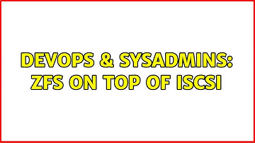 DevOps & SysAdmins: ZFS on top of iSCSI (3 Solutions!!)