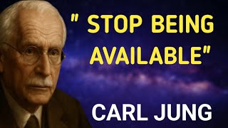 When You Stop Being Available, Everything Changes | Carl Jung