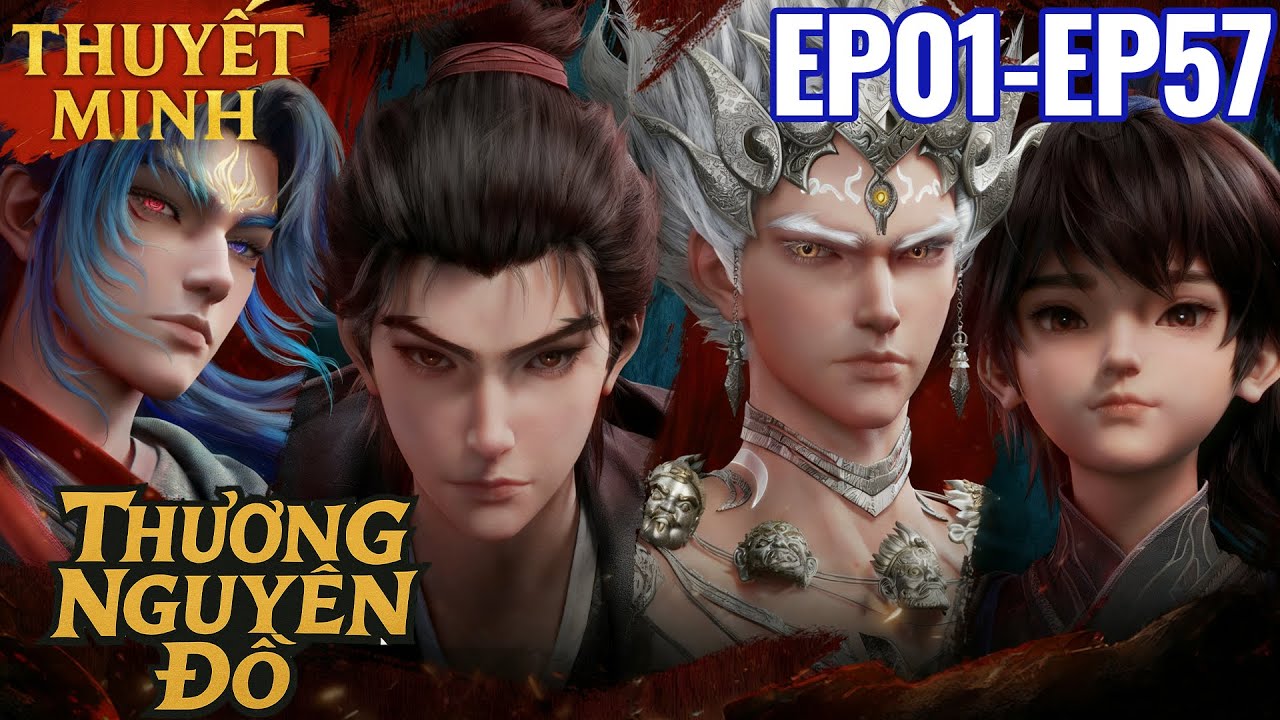 [THUYẾT MINH EP1-57] Thương Nguyên Đồ | Hoạt Hình Tiên Hiệp Thần Ma Top 1 Trung Quốc #donghua