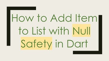 How to Add Item to List with Null Safety in Dart