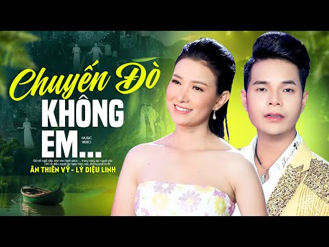 Chuyến Đò Không Em - Ân Thiên Vỹ ft. Lý Diệu Linh