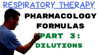 Respiratory Therapist - Pharmacology Formulas: Part 3 Dilutions