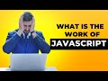 what is the work of javascript | what the hack javascript is