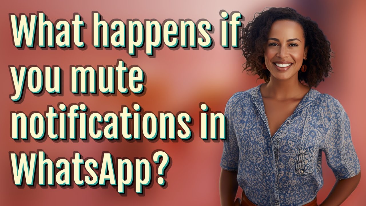 What happens if you mute notifications in WhatsApp?