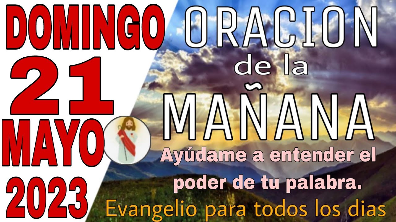 ORACIÓN DE LA MAÑANA DE HOY DOMINGO 21 MAYO 2023. - YouTube