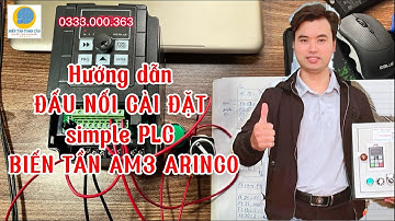 Hướng dẫn ĐẤU NỐI CÀI ĐẶT simple PLC BIẾN TẦN AM3 ARINCO