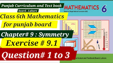 Class 6 Maths| Ex # 9.1| Q # 1 to 3| Symmetry | Punjab Book 2024-25| Unit 4 New Book