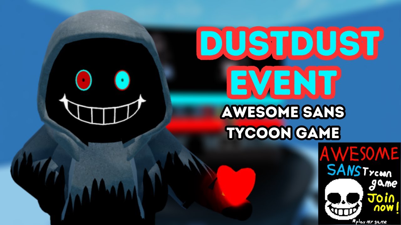 New DustDust Event Showcase; AWESOME Sans Tycoon Game (Roblox)