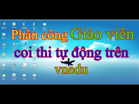 Video Vnedu - Phân công Giáo viên coi thi tự động trên Vnedu... - youtube