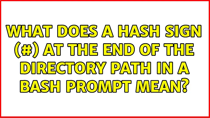 Ubuntu: What does a hash sign (#) at the end of the directory path in a Bash prompt mean?