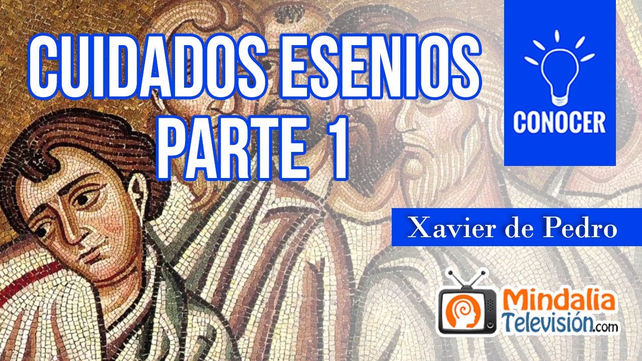 Cuidados esenios, por Xavier de Pedro PARTE 1