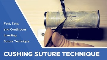 Cushing Suture Pattern: Fast, Continuous, Easy Inverting Suture Technique for Intestinal Incision