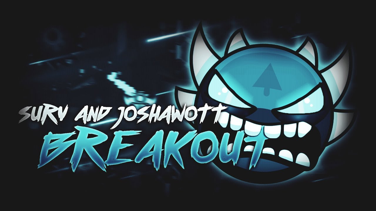 [Extreme Demon] Breakout by Surv and Joshawott {144 HZ} | Geometry Dash ...