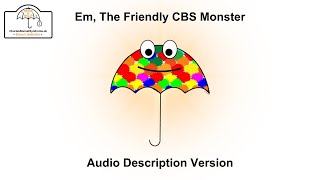 Em, The Friendly CBS Monster - Esme's Children & Young people - AUDIO DESCRIPTION VERSION