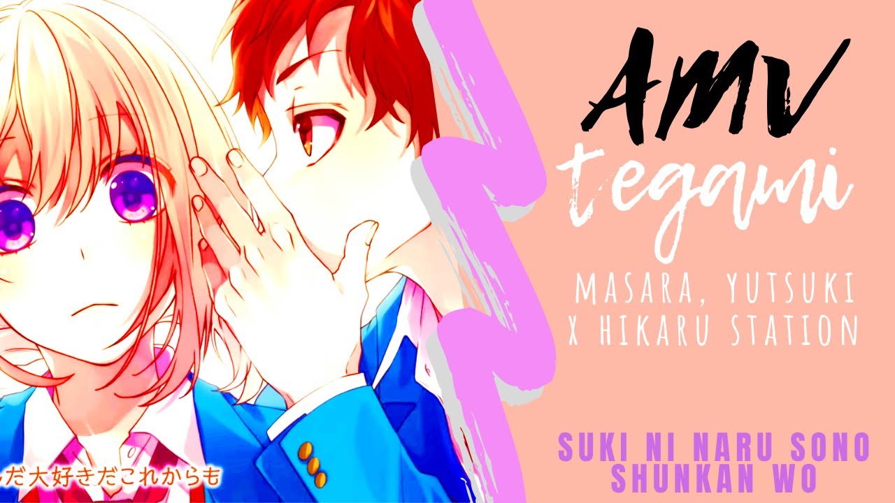 Tegami - Masara, Yutsuki x Hikaru Station [ Suki ni Naru Sono Shunkan