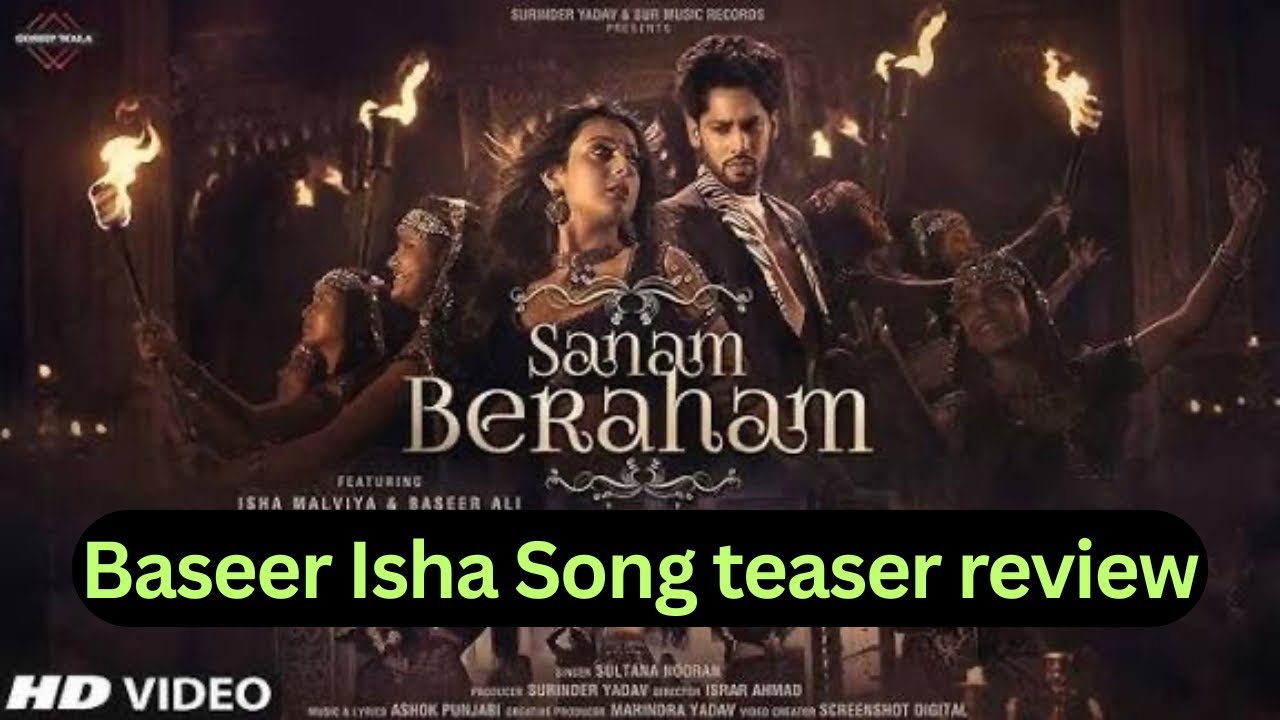 Sanam Beraham Song ￼Teaser Review | Baseer Ali Isha Malviya | 