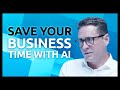Save Your Business Time with AI