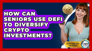 How Can Seniors Use DeFi To Diversify Crypto Investments? - Crypto Simplified for Seniors