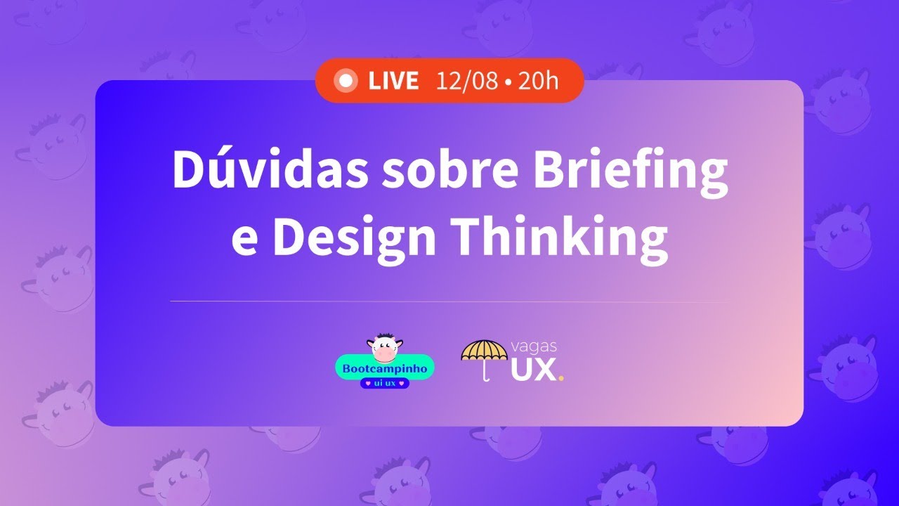 Dúvidas sobre Briefing e Design Thinking • Bootcampinho + Vagas UX