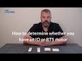 How to determine whether your have a Somfy IO or RTS motor