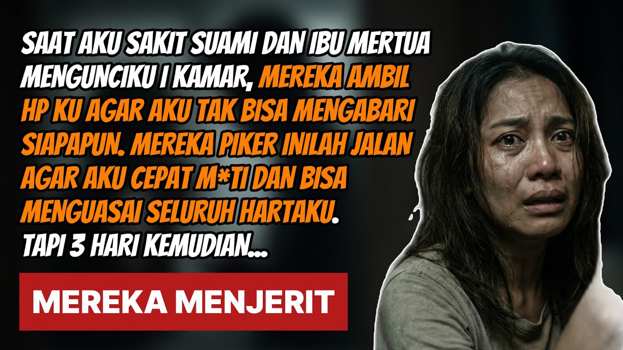 AKU DIKUNCI SAAT SAKIT AGAR CEPAT MATI… 3 HARI KEMUDIAN MEREKA MENJERIT