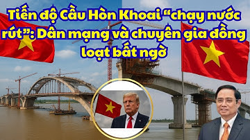 Tiến độ Cầu Hòn Khoai “chạy nước rút” Dân mạng và chuyên gia đồng loạt bất ngờ