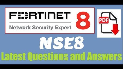 Part#1: Fortinet NSE8 : Fortinet Network Security Expert 8 -Exam Real Questions and Answers