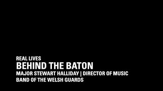 Behind The Baton - Major Halliday - Band of the Welsh Guards