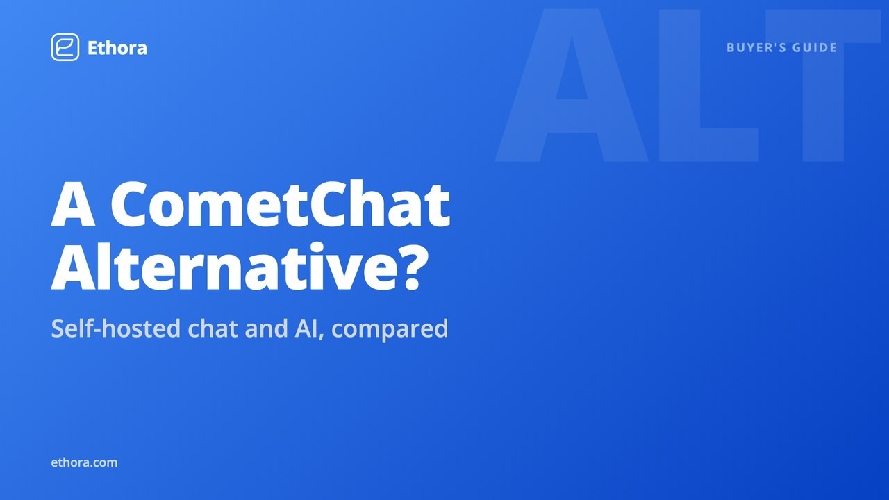 Looking for a CometChat Alternative? Self-Hosted Chat and AI Compared