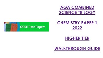 AQA Combined Science Trilogy: 2022 Chemistry Paper 1H Walkthrough