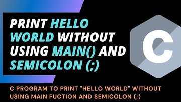 How to Print Hello World without using main function and semicolon | C Programming Tutorial
