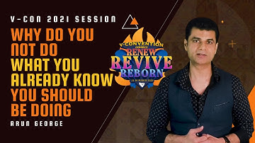 Why Do You Not Do What You Already Know You Should Be Doing - Arun George