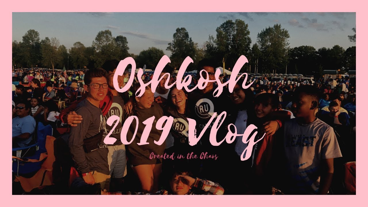 CHOSEN 2019 || Oshkosh Vlog