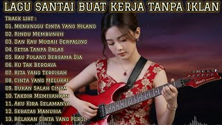 LAGU SANTAI BUAT KERJA TANPA IKLAN 2026 💔 FULL ALBUM TERPOPULER | Lagu Enak Didengar Saat Kerja