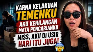 KARNA KELAKUAN TEMENKU AKU KEHILANGAN MATA PENCARIANKU MISS AKU DI USIR HARI ITU JUGA 