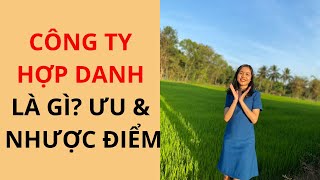 Công Ty Hợp Danh Là Gì? Ưu Và Nhược Điểm | Cô Luật Sư