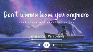 James Arthur - Car's Outside (Lyrics Terjemahan)| oh darling all of the city lights (Tiktok Version)