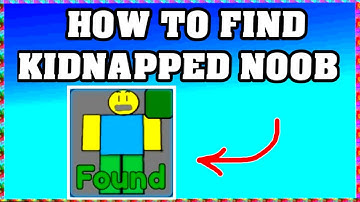 How To Find KIDNAPPED NOOB in FIND THE NOOBS ROBLOX [Update] [walkthrough]