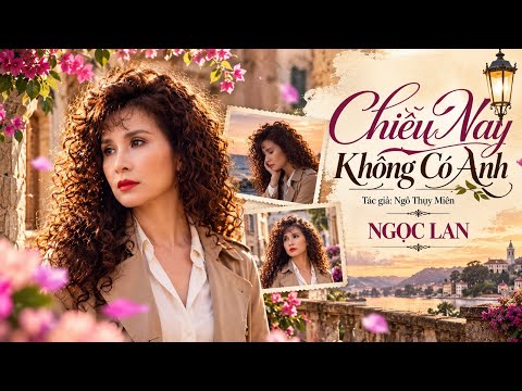 Ngọc Lan - Chiều Nay Không Có Anh