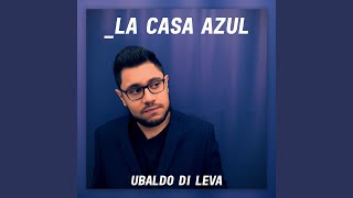 Video thumbnail of "Ubaldo Di Leva - La casa azul"