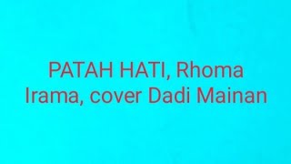 PATAH HATI (Rhoma Irama) cover dadi Mainan