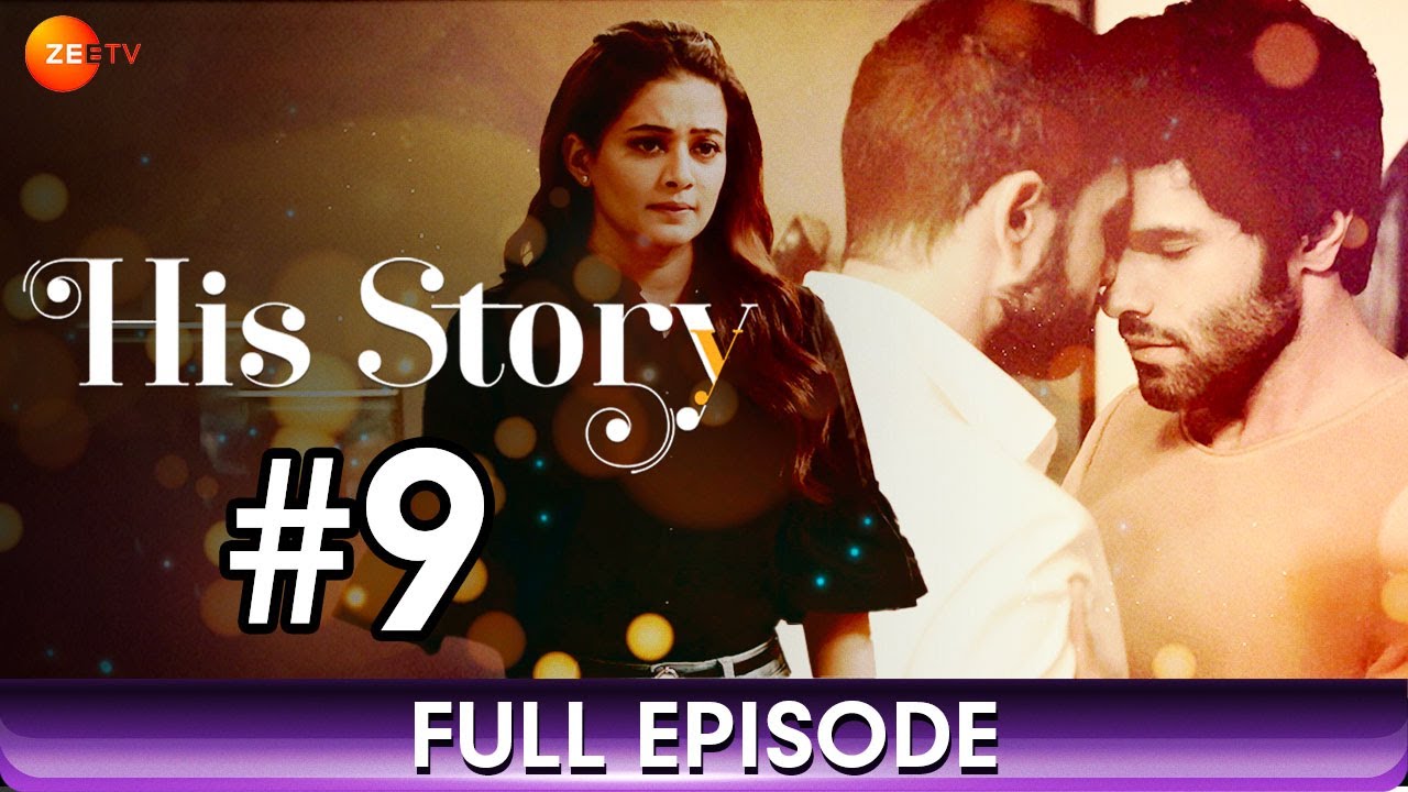 His Storyy - Ep 9 - Romantic Hindi Drama Web Series - Mrinal Dutt, Mikhail, Satyadeep Misra - Zee Tv