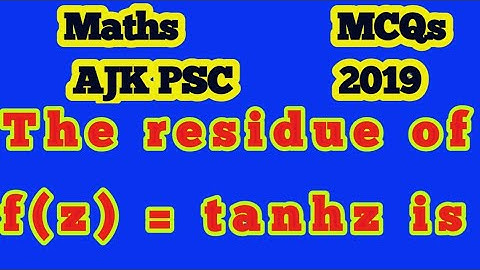 The residue of f(z) = tanhz is?||What is the formula for the residue method?||How is residue formed?