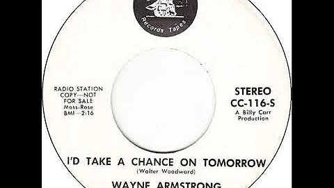 Wayne Armstrong "I'd Take A Chance On Tomorrow"