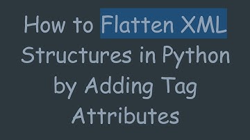 How to Flatten XML Structures in Python by Adding Tag Attributes