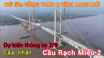 Khám phá cập nhật tiến độ cầu Rạch Miễu 2, Đồng Tháp và Vĩnh Long mới